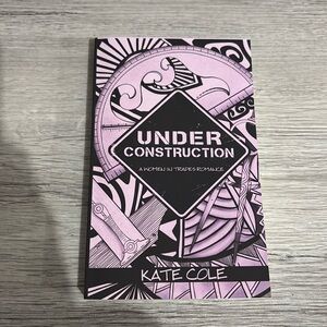 Under Construction: A Women in Trades Romance by Kate Cole